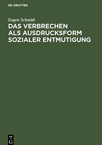 Das Verbrechen als Ausdrucksform sozialer Entmutigung: Eine einführende Betrachtung über das Werden und die Behandlung der kriminellen Persönlichkeit ... der Erkenntnisse der modernen Psychologie