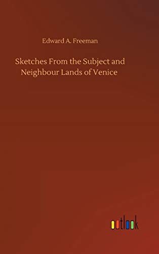 Sketches From the Subject and Neighbour Lands of Venice