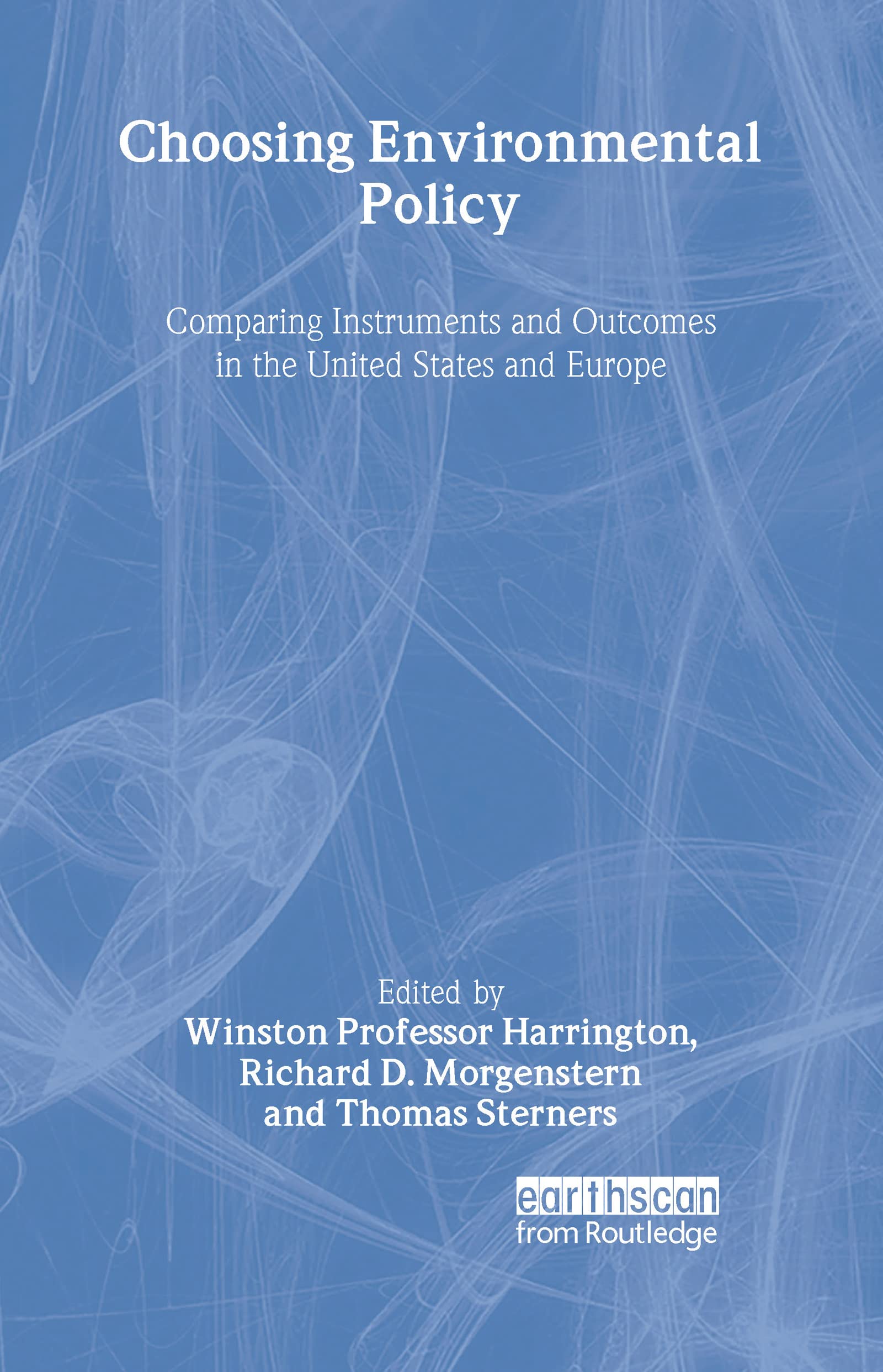 Choosing Environmental Policy: Comparing Instruments and Outcomes in the United States and Europe