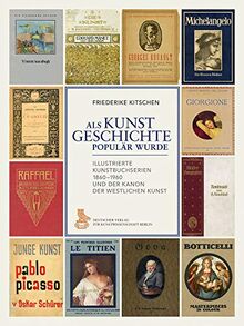 Als Kunstgeschichte populär wurde: Illustrierte Kunstbuchserien 1860–1960 und der Kanon der westlichen Kunst