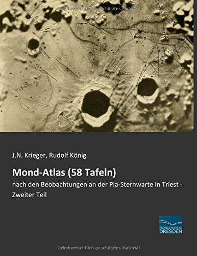 Mond-Atlas (58 Tafeln): nach den Beobachtungen an der Pia-Sternwarte in Triest - Zweiter Teil