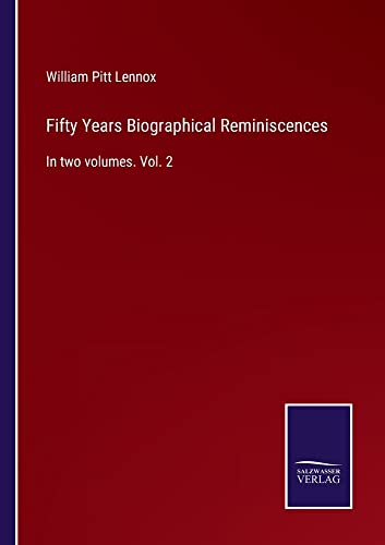 Fifty Years Biographical Reminiscences: In two volumes. Vol. 2