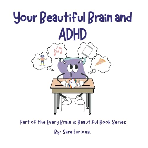 Your Beautiful Brain and ADHD: Part of the Every Brain is Beautiful Book Series (Every Brain is Beautiful-Explaining Neurodiversity for Children 3-8)