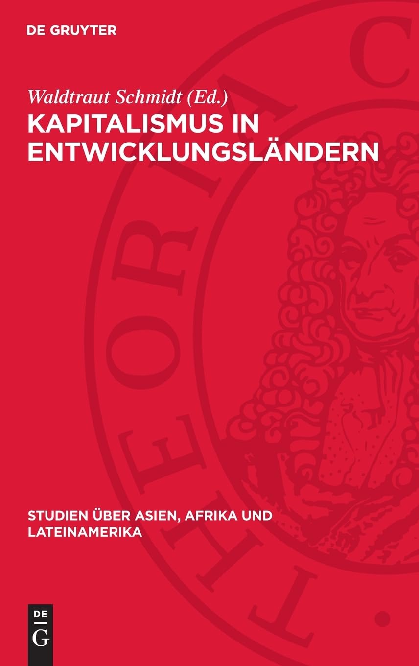Kapitalismus in Entwicklungsländern (Studien über Asien, Afrika und Lateinamerika, 36)
