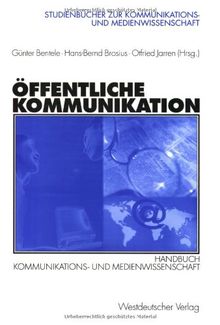 Öffentliche Kommunikation: Handbuch Kommunikations- und Medienwissenschaft (Studienbücher zur Kommunikations- und Medienwissenschaft)