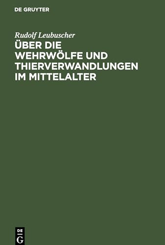 Über die Wehrwölfe und Thierverwandlungen im Mittelalter: Ein Beitrag zur Geschichte der Psychologie
