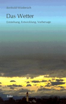 Das Wetter. Entstehung, Entwicklung, Vorhersage