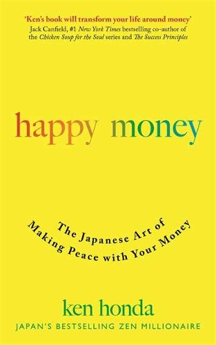 Ken Honda Happy Money, The Japanese Art Of Making Peace With Your Money