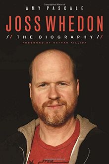 Joss Whedon: The Biography