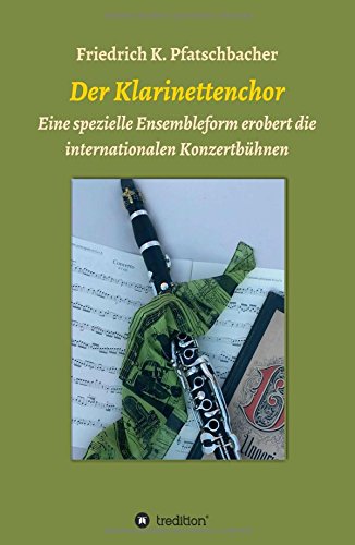 Der Klarinettenchor: Eine spezielle Ensembleform erobert die internationalen Konzertbühnen