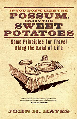 If You Don't Like the Possum, Enjoy the Sweet Potatoes: Some Principles for Travel along the Road of Life