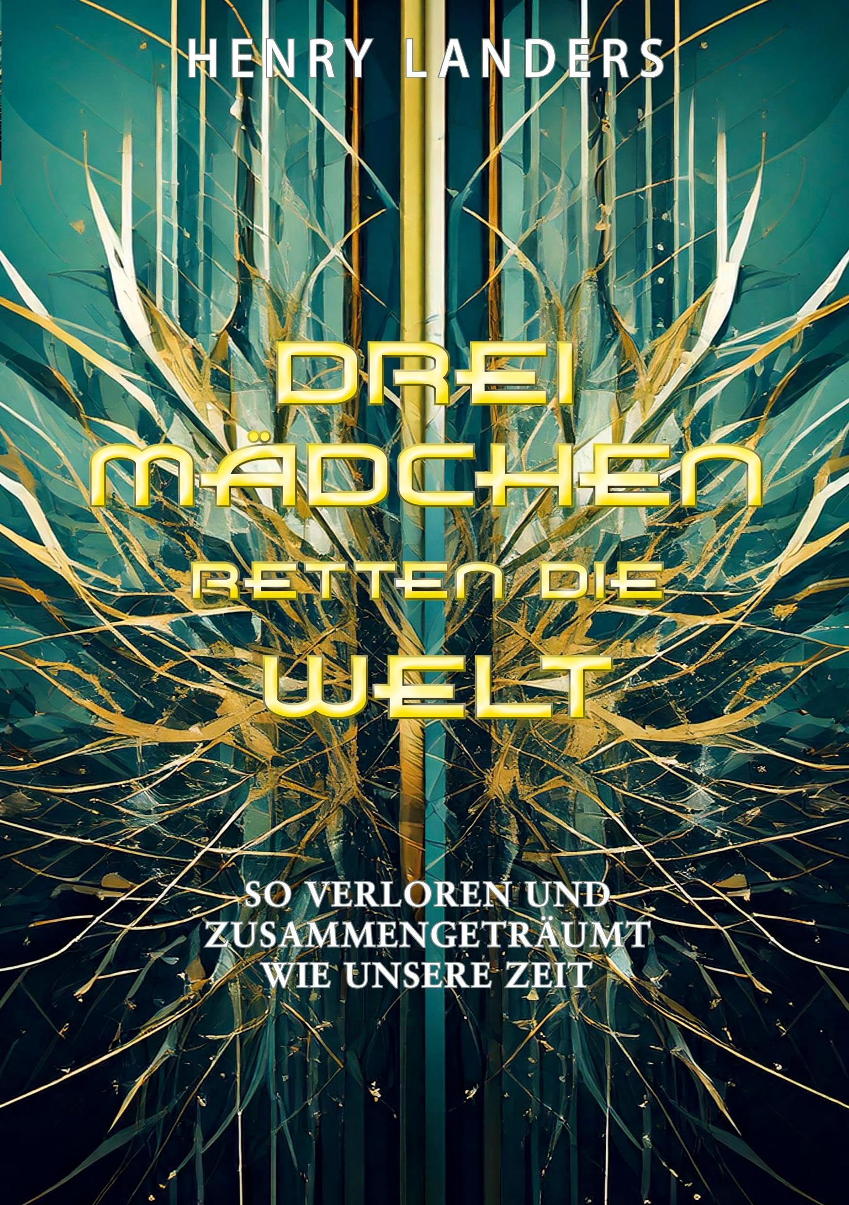 Drei Mädchen retten die Welt: Buch 1: Wie es begann (Young Adult Fantasy-Reihe) (Drei Mädchen Romane)