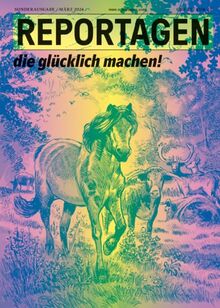 Reportagen Glück: Das unabhängige Magazin für erzählte Gegenwart