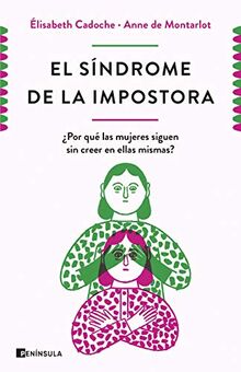 El síndrome de la impostora: ¿Por qué las mujeres siguen sin creer en ellas mismas? (PENINSULA)