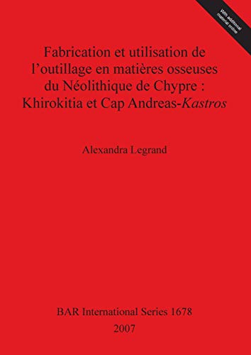 Fabrication et utilisation de l'outillage en matières osseuses du Néolithique de Chypre: Khirokitia et Cap Andreas-Kastros (Bar S, Band 1678)