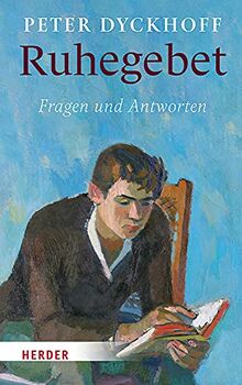 Ruhegebet: Fragen und Antworten