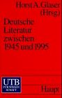 Deutsche Literatur zwischen 1945 und 1995: Eine Sozialgeschichte