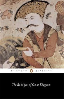 The Ruba'iyat of Omar Khayyam (Penguin Classics)