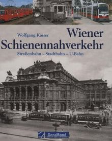 Wiener Schienennahverkehr: Straßenbahn, Stadtbahn, U-Bahn