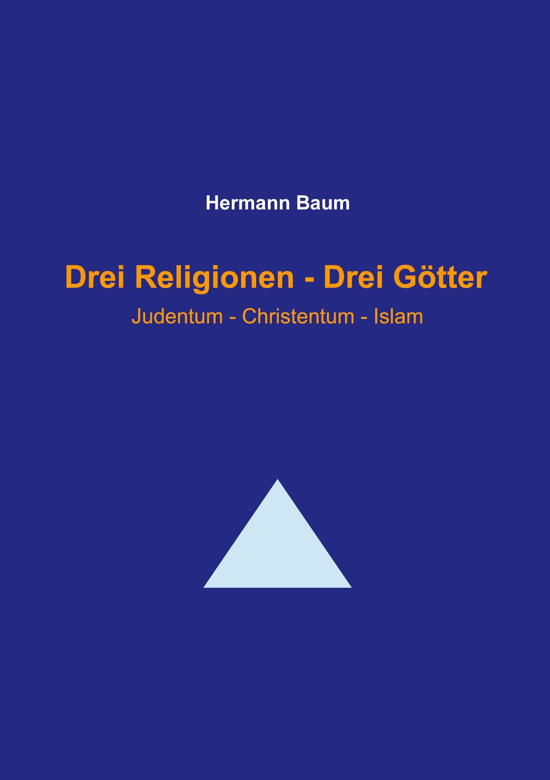Drei Religionen - Drei Götter: Judentum - Christentum - Islam