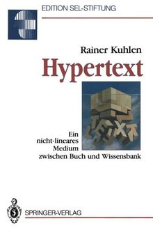 Hypertext: Ein nicht-lineares Medium zwischen Buch und Wissensbank (Edition Alcatel SEL Stiftung)