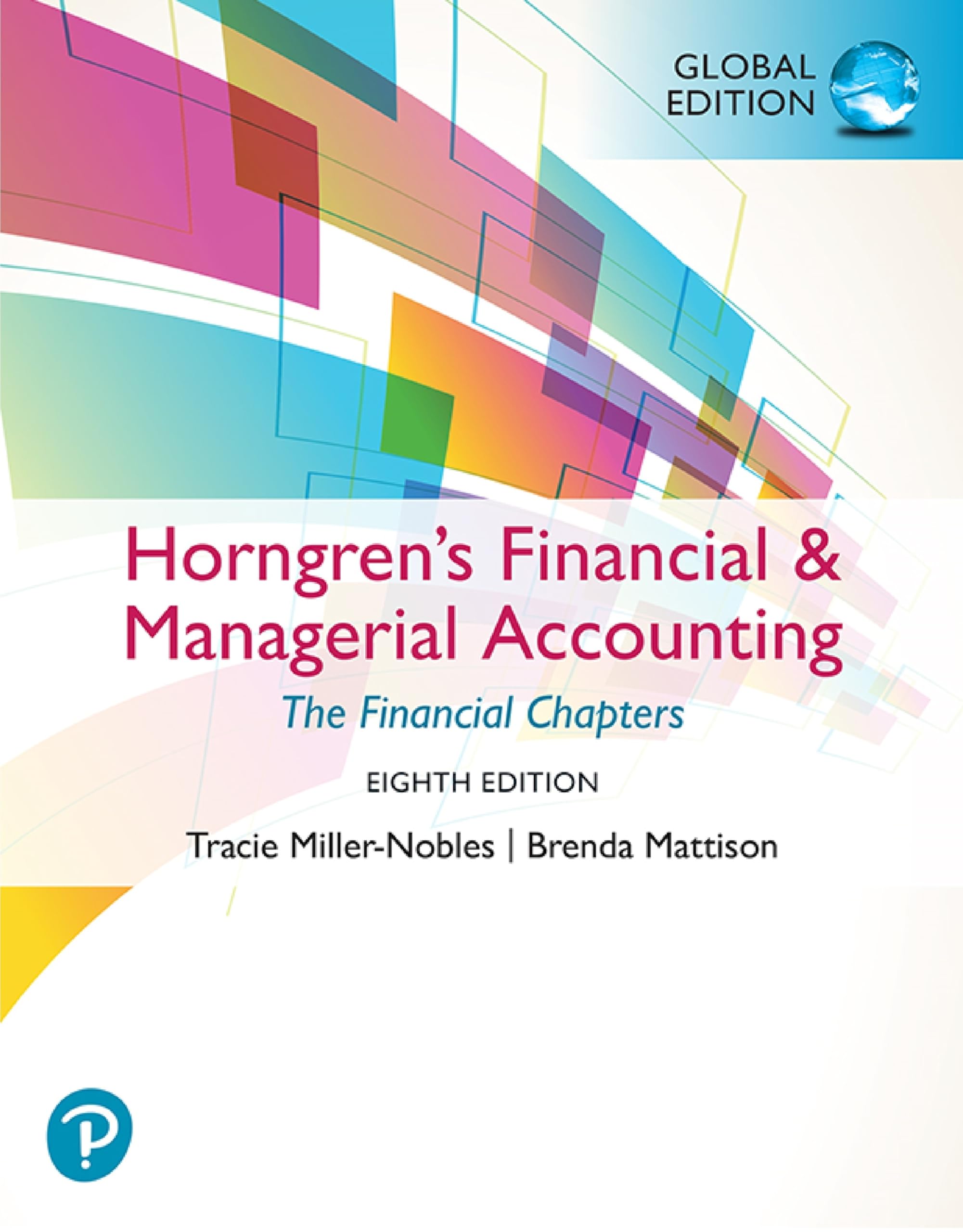Miller-Nobles, Tracie: Horngren's Financial & Managerial Accounting, The Financial Chapters, Global Edition