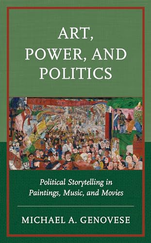 Art, Power, and Politics: Political Storytelling in Paintings, Music, and Movies