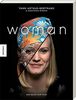 Woman: Was wir erleben, träumen, hoffen. Fotografien und Portäts zu Frauen der Welt. Bildband und Buch zum Film