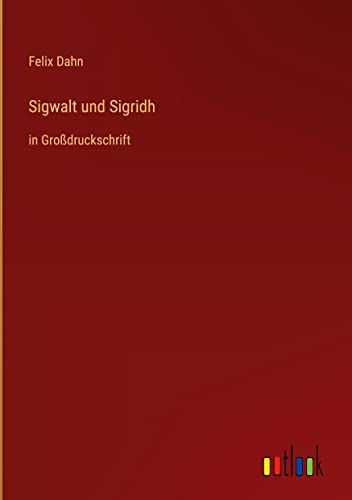 Sigwalt und Sigridh: in Großdruckschrift
