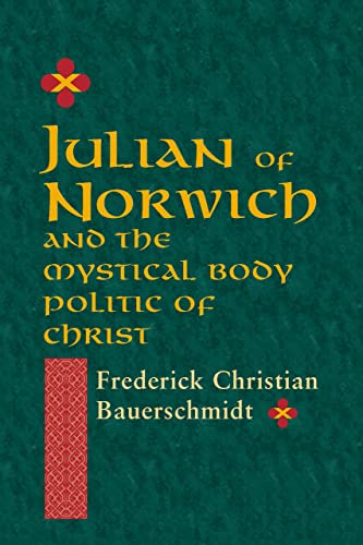 Julian of Norwich: And the Mystical Body Politic of Christ (Studies in Spirituality and Theology, 5, Band 5)