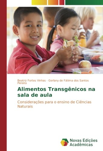 Alimentos Transgênicos na sala de aula: Considerações para o ensino de Ciências Naturais