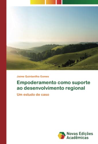 Empoderamento como suporte ao desenvolvimento regional: Um estudo de caso