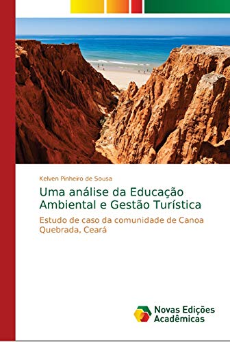 Uma análise da Educação Ambiental e Gestão Turística: Estudo de caso da comunidade de Canoa Quebrada, Ceará