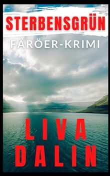 Sterbensgrün: Färöer-Krimi (Stella Nykvist, Band 3)