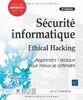 Sécurité informatique - Ethical Hacking : Apprendre l'attaque pour mieux se défendre (6e édition)