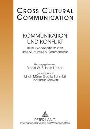Kommunikation und Konflikt: Kulturkonzepte der interkulturellen Germanistik Redaktion: Tobias Keller und Urs Wartenweiler (Cross-Cultural ... Interkulturelle Germanistic (Gig) Vol. 11)