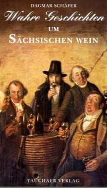 Wahre Geschichten um sächsischen Wein