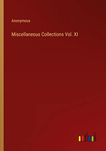 Miscellaneous Collections Vol. XI