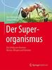 Der Superorganismus: Der Erfolg von Ameisen, Bienen, Wespen und Termiten
