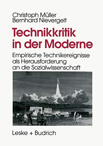 Christoph Müller - GEBRAUCHT Technikkritik in der Moderne Empirische Technikereignisse als Herausforderung an die Sozialwissenschaft - Preis vom 08102023 050440 h