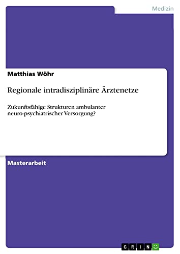 Regionale intradisziplinäre Ärztenetze: Zukunftsfähige Strukturen ambulanter neuro-psychiatrischer Versorgung?