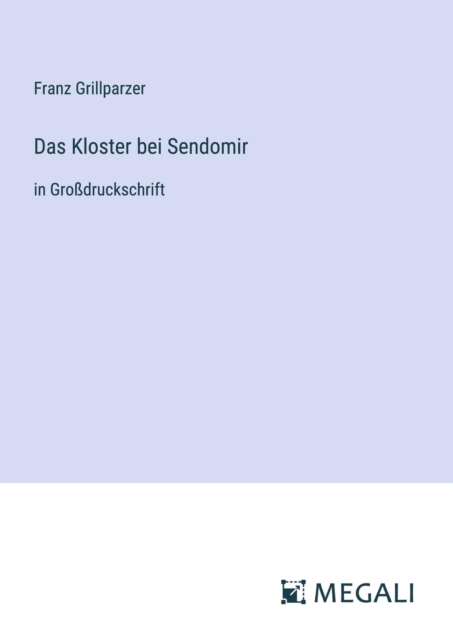 Das Kloster bei Sendomir: in Großdruckschrift