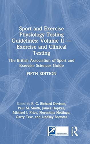 Sport and Exercise Physiology Testing Guidelines: Volume II - Exercise and Clinical Testing: The British Association of Sport and Exercise Sciences Guide