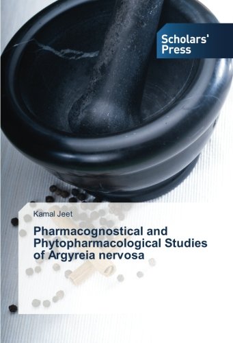 Pharmacognostical and Phytopharmacological Studies of Argyreia nervosa