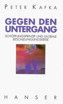 Gegen den Untergang: Schöpfungsprinzip und globale Beschleunigungskrise