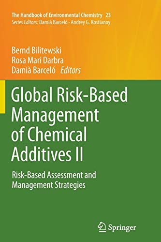 Global Risk-Based Management of Chemical Additives II: Risk-Based Assessment and Management Strategies (The Handbook of Environmental Chemistry, Band 23)
