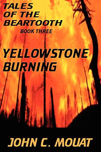 TALES OF THE BEARTOOTH - BOOK THREE: YELLOWSTONE BURNING