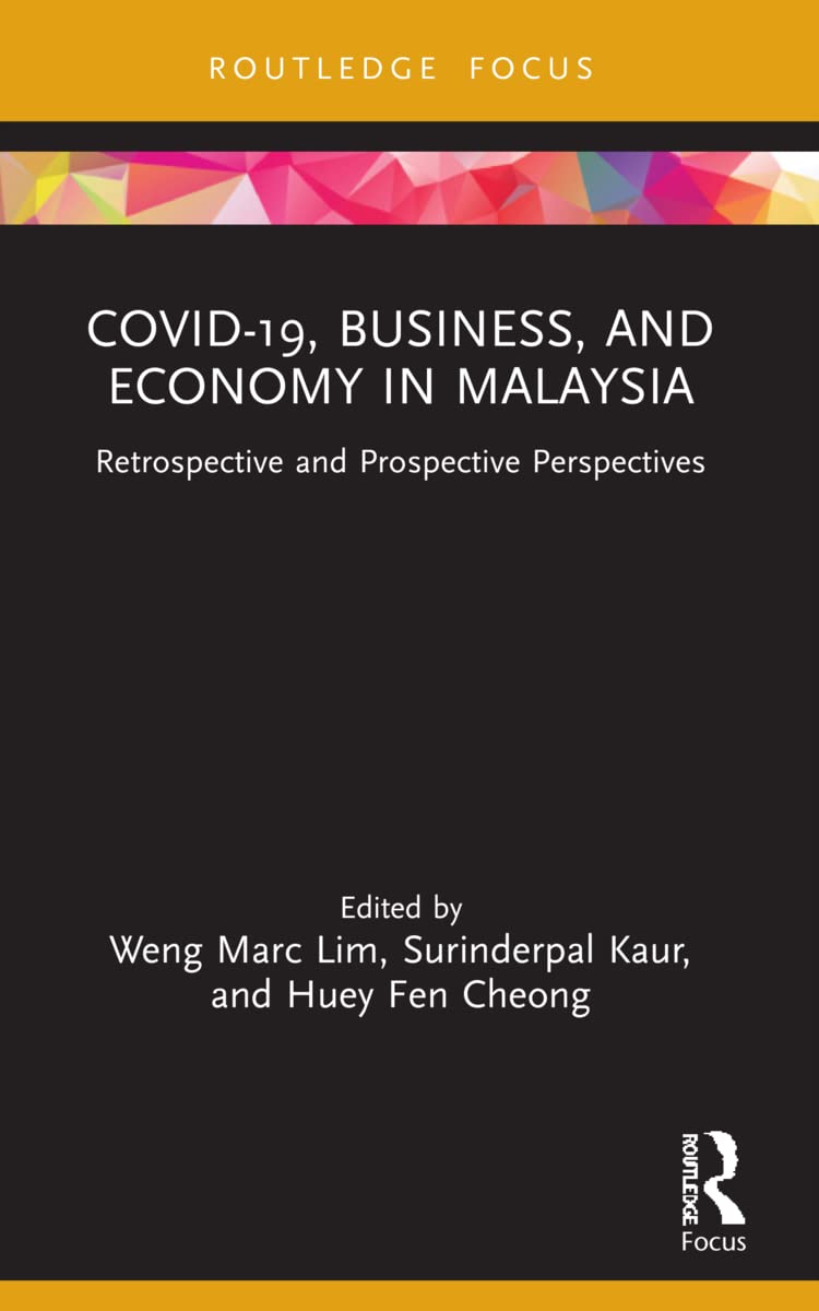 COVID-19, Business, and Economy in Malaysia: Retrospective and Prospective Perspectives (Covid-19 in Asia)