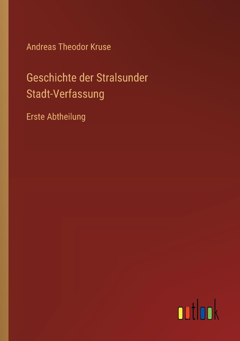 Geschichte der Stralsunder Stadt-Verfassung: Erste Abtheilung