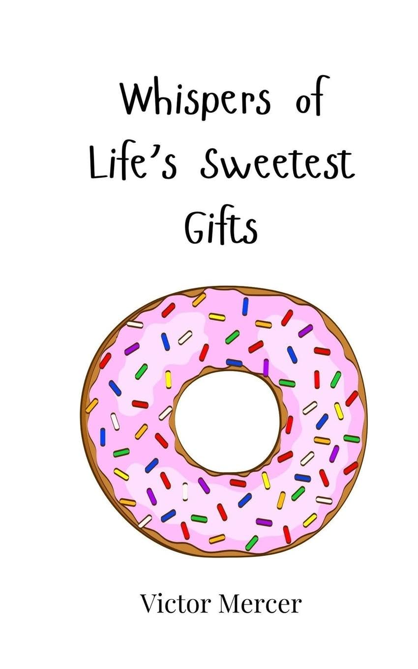 Whispers of Life's Sweetest Gifts